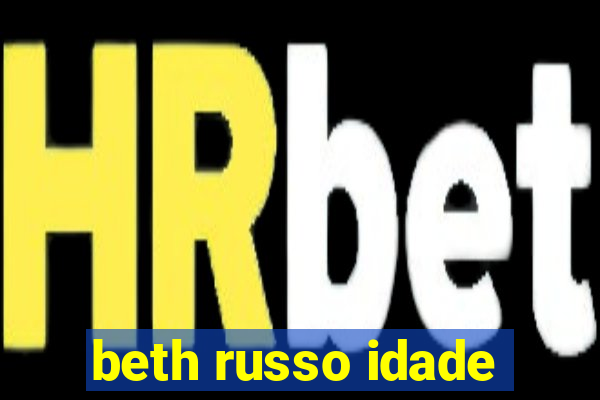 beth russo idade